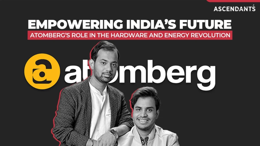 Empowering India’s future: Atomberg’s role in the hardware and energy revolution