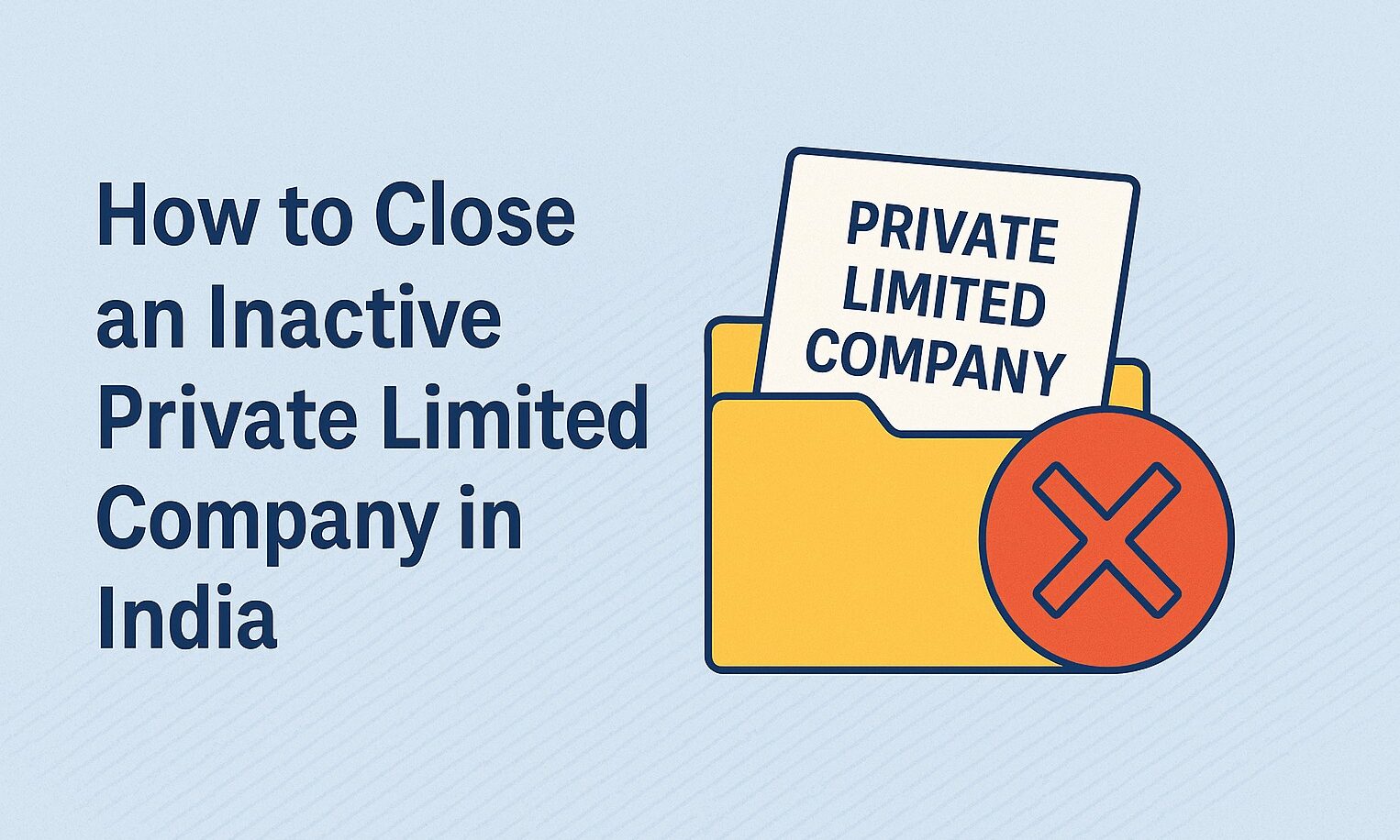 private limited company, company strike off, MCA, Form STK-2, business compliance, Pvt Ltd closure, startup guide, India business law, Section 248, legal process, entrepreneurship