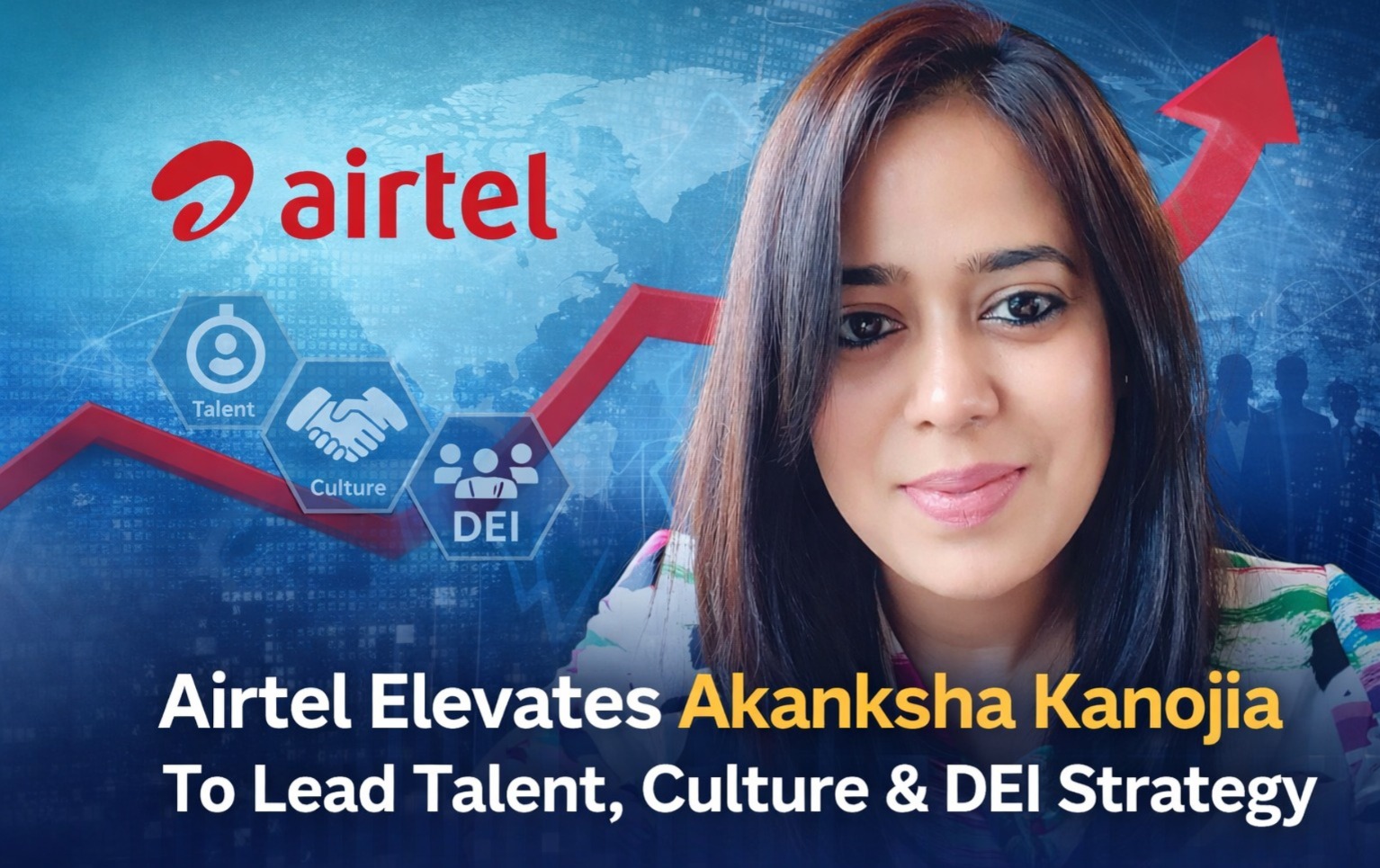 Akanksha Kanojia, Bharti Airtel, Airtel HR leadership, Airtel talent strategy, Airtel culture and DEI, Airtel senior appointments, corporate leadership India, telecom industry HR, diversity equity inclusion India