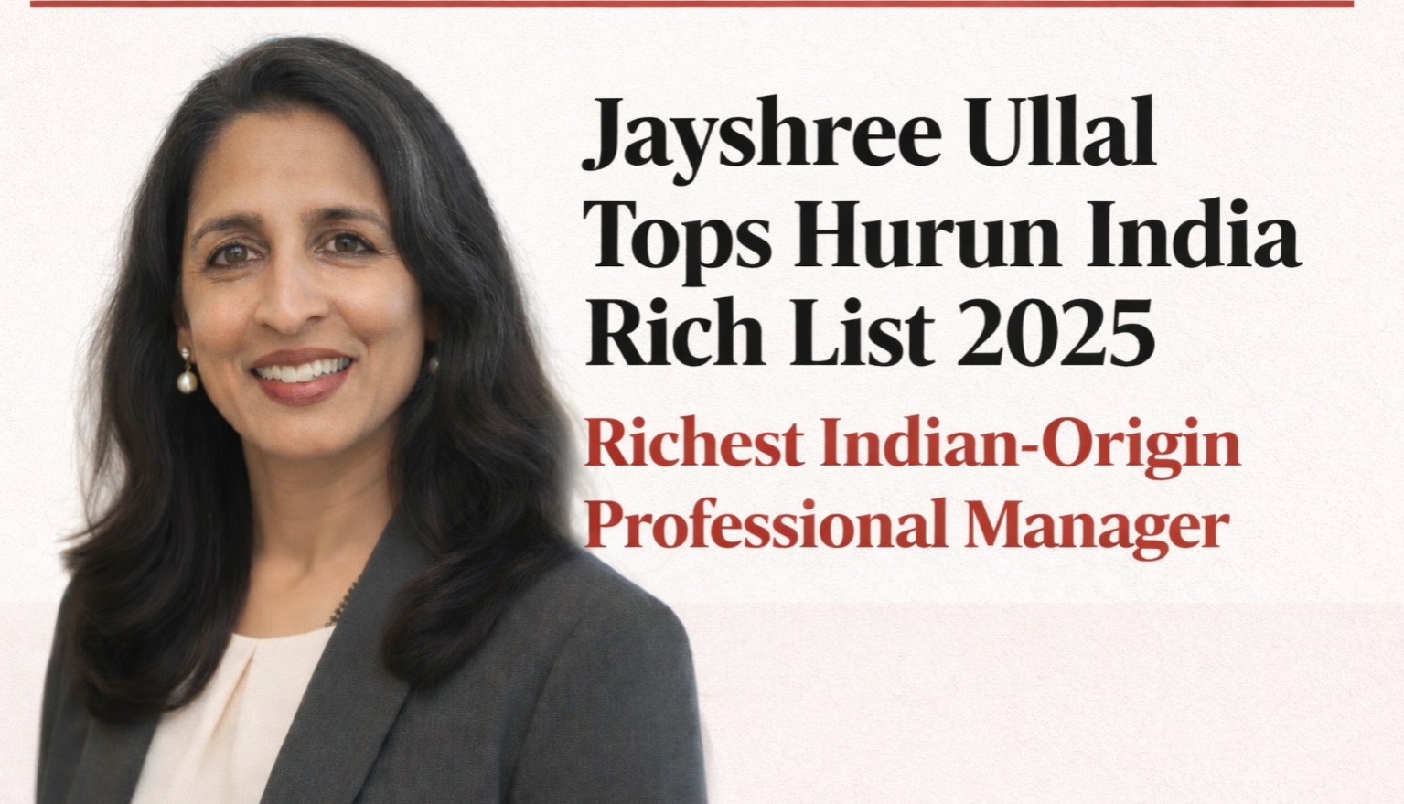 Jayshree Ullal, Hurun India Rich List 2025, richest Indian-origin professional manager, Arista Networks CEO, Indian-origin executives, global Indian leaders, women CEOs in tech, professional managers rich list, Indian diaspora business leaders, cloud networking industry