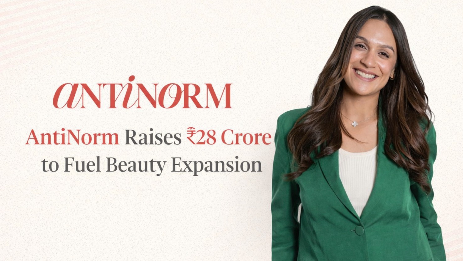 AntiNorm, AntiNorm funding, AntiNorm seed round, D2C beauty startup India, Indian beauty startup, multifunctional beauty brand, Aparna Saxena AntiNorm, beauty startup funding, consumer brands funding India, Ascendants business news