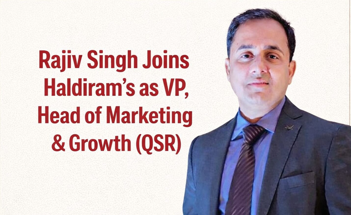 Haldiram’s QSR, Rajiv Singh, marketing leadership, growth marketing, FMCG marketing, retail marketing, brand building, D2C marketing, ITC cloud kitchen