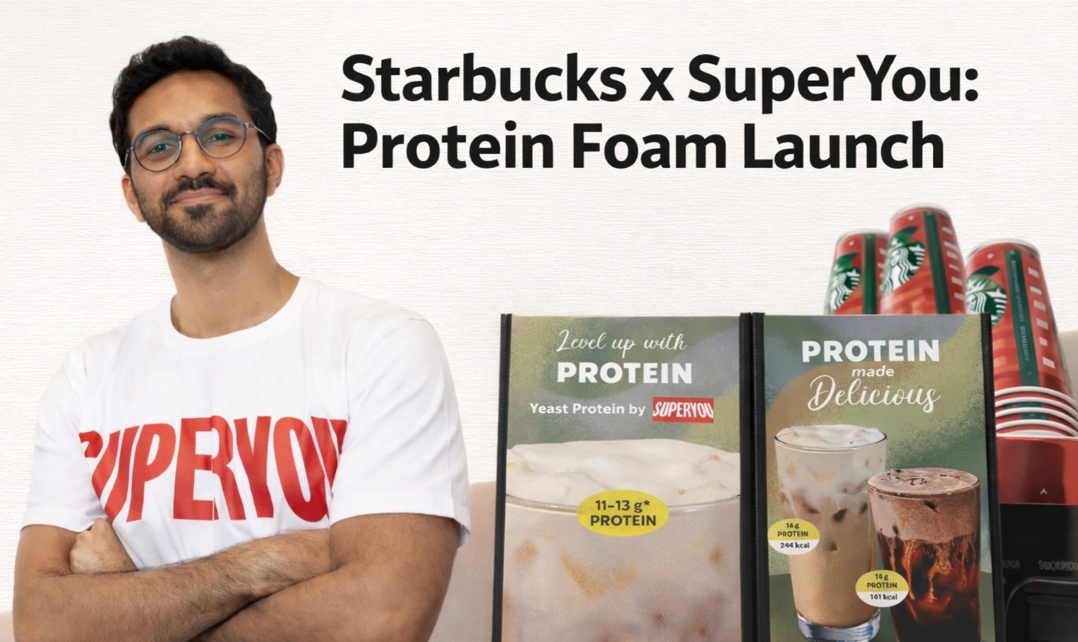 Starbucks, SuperYou, Nikunj Biyani, Starbucks partnership, protein foam, brand collaboration, food and beverage innovation, Indian startups, D2C brands, Starbucks SuperYou collaboration