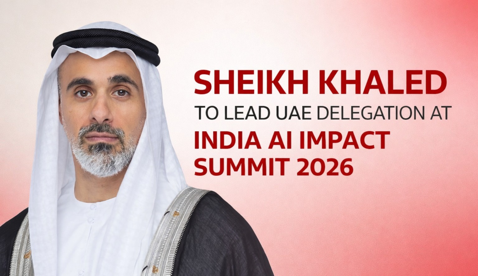 India AI Impact Summit, Sheikh Khaled, UAE delegation, 2026, AI summit New Delhi, AI governance, artificial intelligence policy, UAE India cooperation, AI technology summit, global AI regulation, sustainable AI development