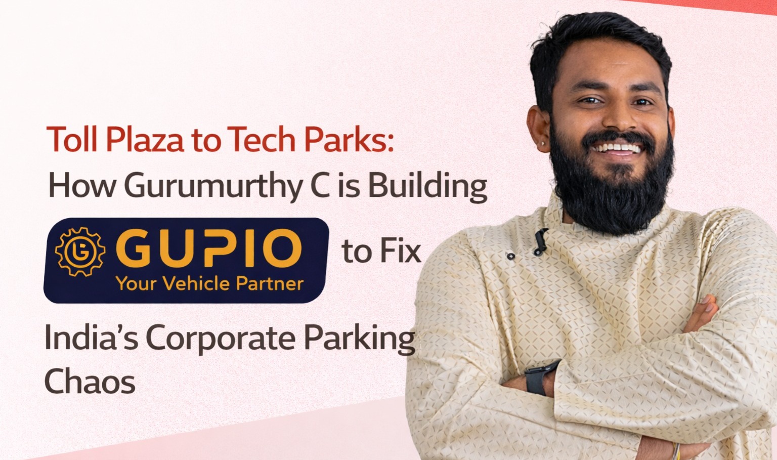 Gurumurthy C, Gupio, parking startup India, urban mobility India, valet services India, parking management solutions, Bengaluru startup, startup founder story, corporate parking India, mobility solutions startup, bootstrapped startup India, Indian startup ecosystem, tech park parking solutions, Ascendants startup story, mobility tech India