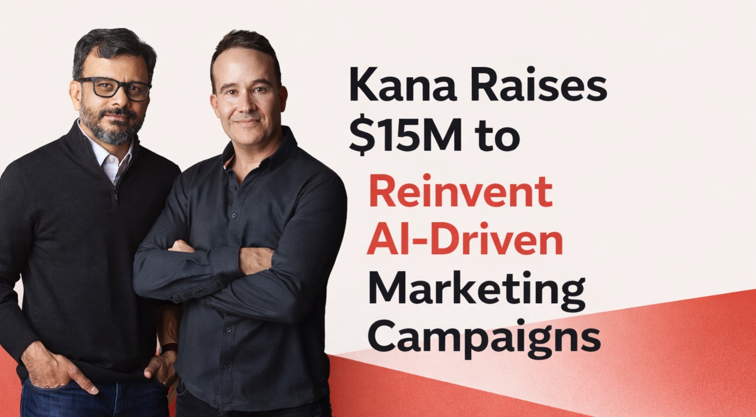 Kana, Kana AI startup, Kana funding, Kana $15M funding, Kana seed round, Kana marketing AI, AI marketing campaigns, marketing automation AI, Tom Chavez Kana, Vivek Vaidya Kana, Mayfield Kana funding, Kana AI agents, Kana campaign management, Kana marketing platform, Kana startup funding news
