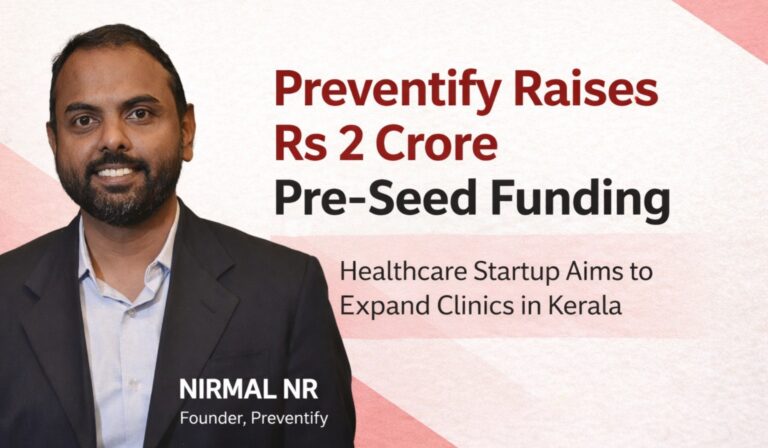 Preventify, Preventify healthcare startup, PedalStart investment, healthcare startup India, preventive healthcare clinics, Kerala healthcare startup, chronic care India, Indian healthtech funding, startup funding news, healthcare investment India