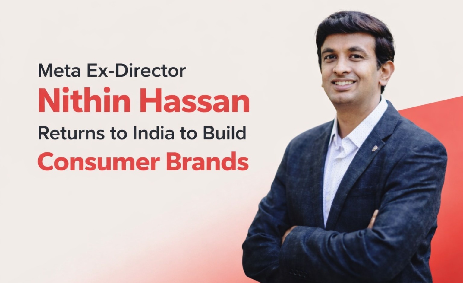 Nithin Hassan, Meta India, Dolfyn Brands, Indian startup ecosystem, consumer brands India, Bengaluru startups, startup founders India, return to India professionals, direct to consumer brands, tech leaders India