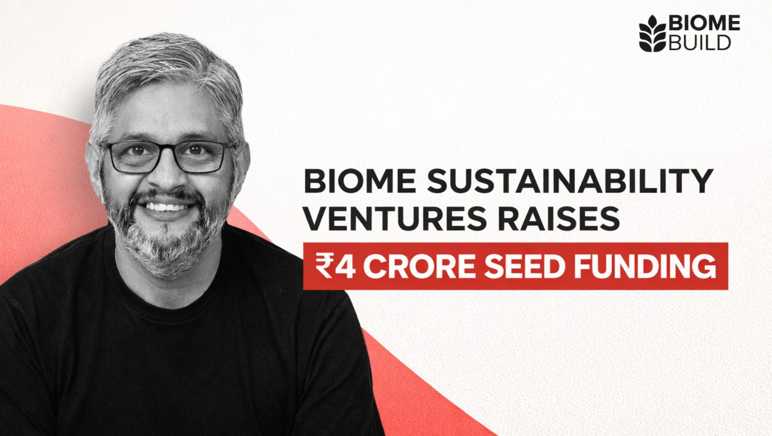 Biome Sustainability Ventures, Climate Tech India, Seed Funding India, Farm Waste Solutions, Sustainable Construction Materials, Circular Economy India, Agri Waste Startup, Green Building Materials, Startup Funding News, Indian Startups