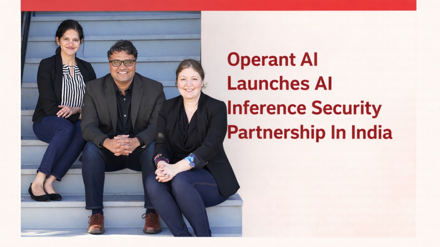 Operant AI, AI security, AI inference layer, India AI infrastructure, AI partnership program, GPU infrastructure India, AI cybersecurity, MCP security, Tenstorrent, enterprise AI India, priyanka tembey, vrajesh bhavsar, ashley roof