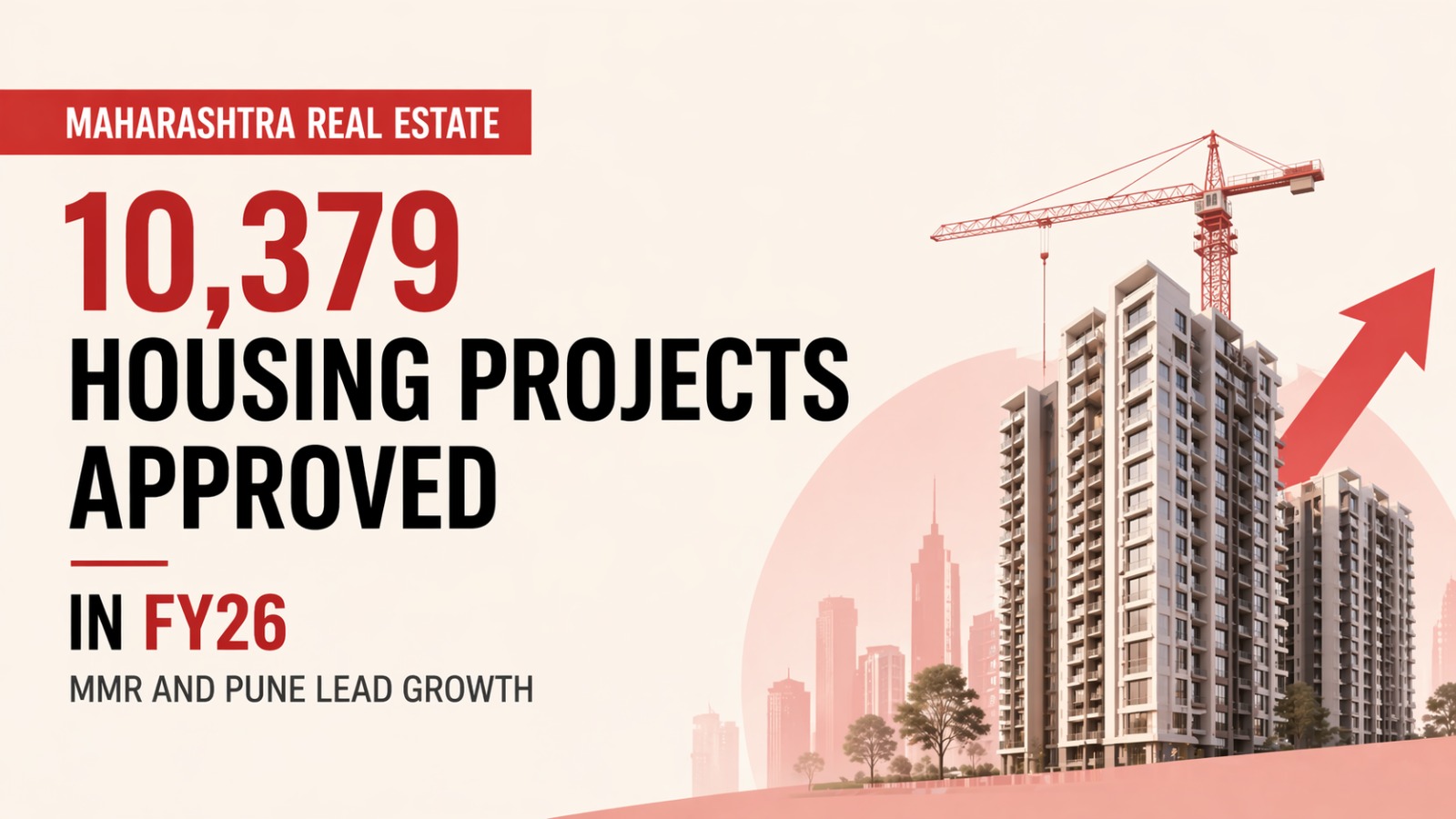 Maharashtra real estate, MahaRERA, housing projects FY26, Mumbai Metropolitan Region property, Pune real estate, Indian housing market, real estate approvals India, property news Maharashtra, RERA projects India, urban housing demand