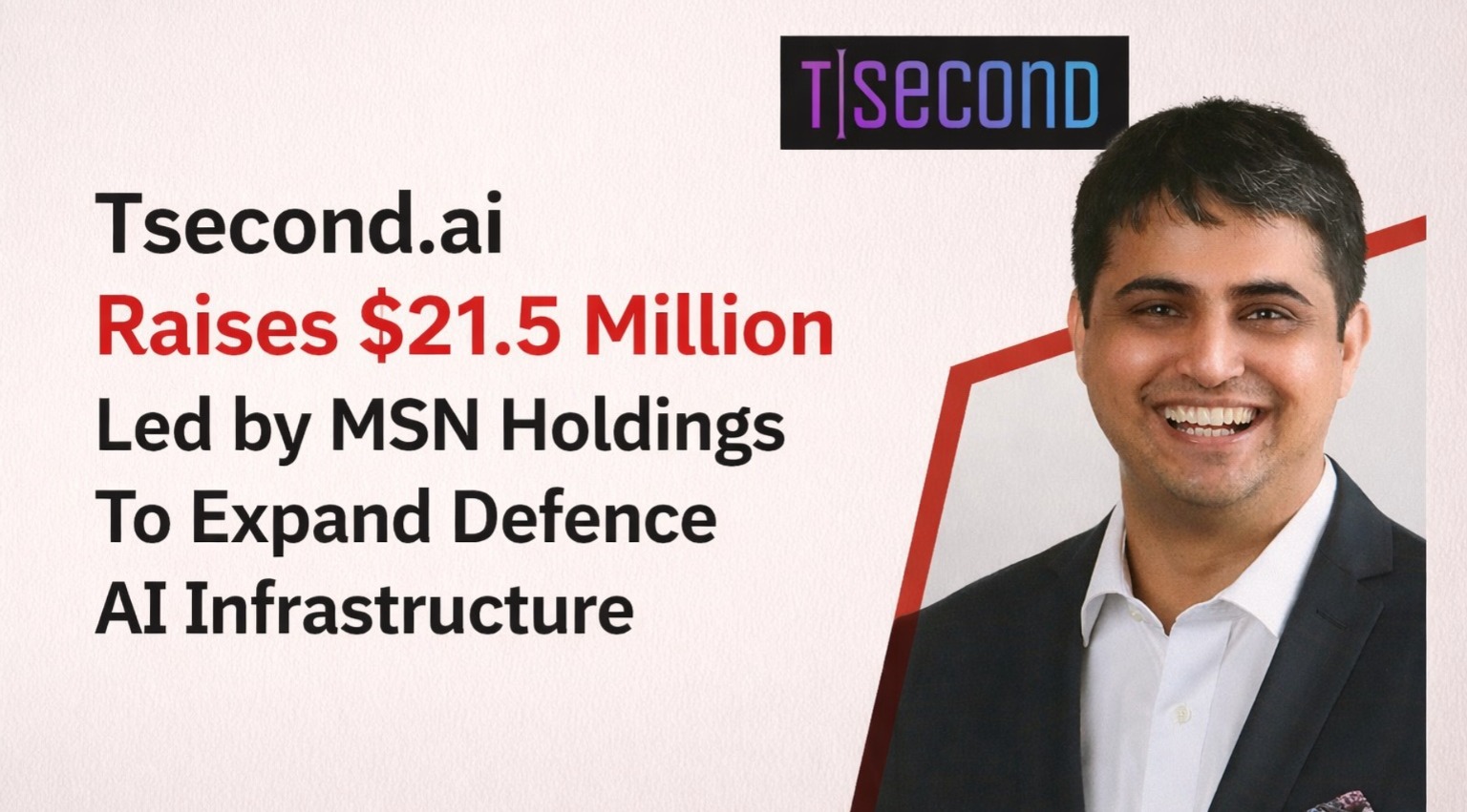 Tsecond AI, defence tech startup, edge AI, MSN Holdings, Manish Nuwal, AI infrastructure, defence AI India, aerospace technology, BRYCK platform, startup funding India, AI startups, mission critical systems, Indian startups, deep tech, edge computing