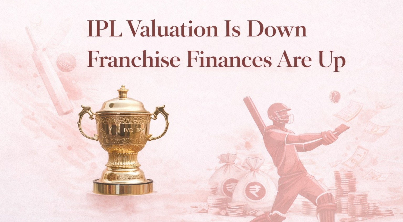 IPL, IPL valuation, RCB valuation, Rajasthan Royals deal, IPL franchise financials, IPL 2025, cricket business India, sports valuation India, IPL teams revenue, IPL profit loss, business of cricket