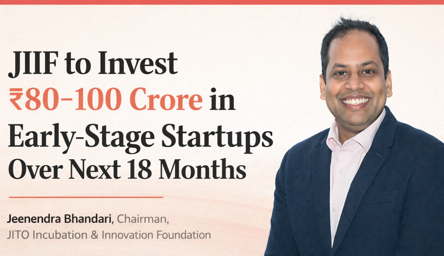 JIIF, JITO Incubation and Innovation Foundation, startup funding India, early stage startups, venture capital India, seed funding, startup investment 2026, Indian startup ecosystem, Atomic Capital, APAC accelerator, Jeenendra Bhandari, startup news India