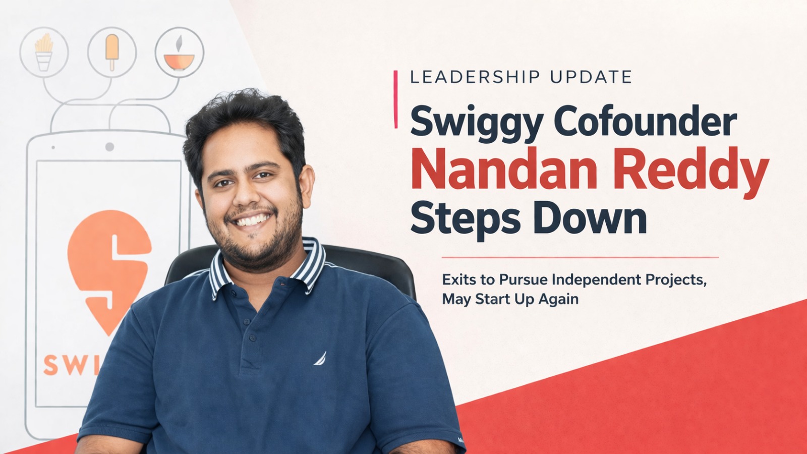 Swiggy, Nandan Reddy, Swiggy cofounder exit, Swiggy news, Indian startups, startup founders India, food delivery India, quick commerce India, Instamart, Blinkit, Zepto, startup leadership changes, Indian tech startups, Swiggy board changes
