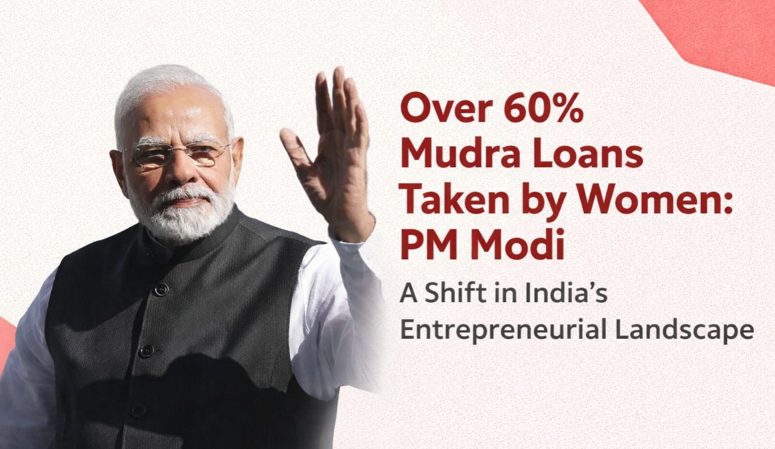 Mudra Loans, Mudra Yojana, PM Modi, women entrepreneurs India, Mudra loans data, financial inclusion India, women empowerment, Indian startup ecosystem, small business loans India, Nari Shakti Vandan, grassroots entrepreneurship
