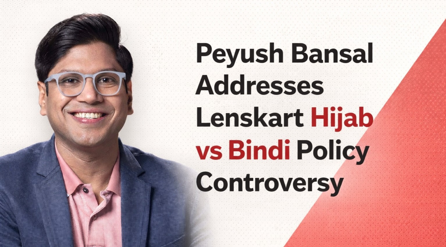 Peyush Bansal, Lenskart policy controversy, Lenskart hijab bindi row, Lenskart grooming policy, religious expression workplace India, Lenskart news, startup controversy India, Shark Tank India Peyush Bansal, corporate policy India, trending business news India