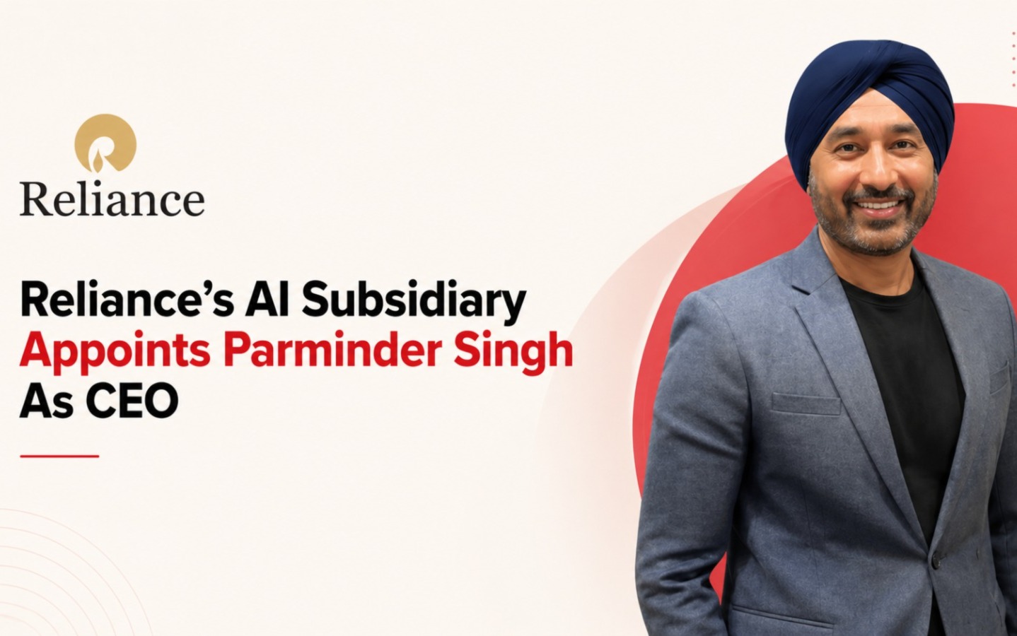 Parminder Singh, Reliance Enterprise Intelligence Limited, REIL, Akash Ambani, Reliance Industries, Meta Platforms, AI India, Enterprise AI, Google India, Tech Leadership, AI Venture India