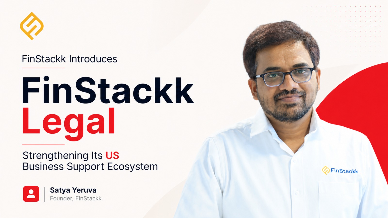 FinStackk, Satya Yeruva, FinStackk Legal, US business expansion, startup legal services, business support ecosystem, legal compliance USA, startups US market, entrepreneurship, business news India
