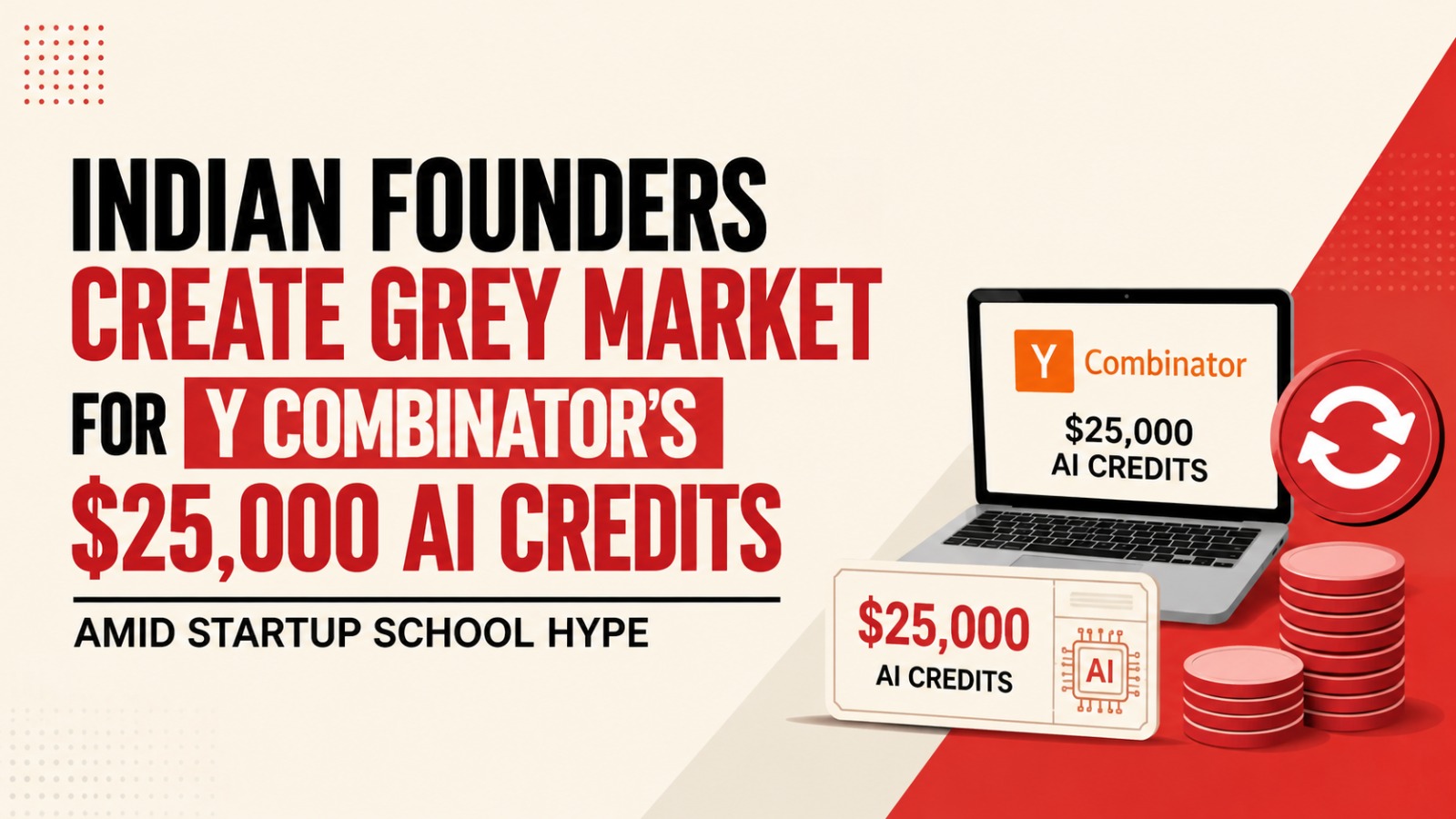 Indian Founders, Y Combinator, AI Credits, Indian Startups, Startup School, AI Startups, Startup Ecosystem, Founders, Artificial Intelligence, Startup Funding, Tech News India, Grey Market, SaaS Startups, YC Startup School, Cloud Credits, Indian Entrepreneurs