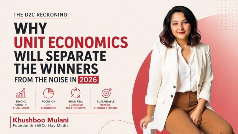 Khushboo Mulani, Slay Media, Slay Media, D2C India, Unit Economics, Indian Startups, Ecommerce Business, Customer Retention, CAC, Brand Growth, Startup Strategy, Indian Ecommerce, Direct To Consumer, Sustainable Brands, Founder Insights, Digital Marketing, Startup Funding, Ecommerce Trends, D2C Brands, Business Growth