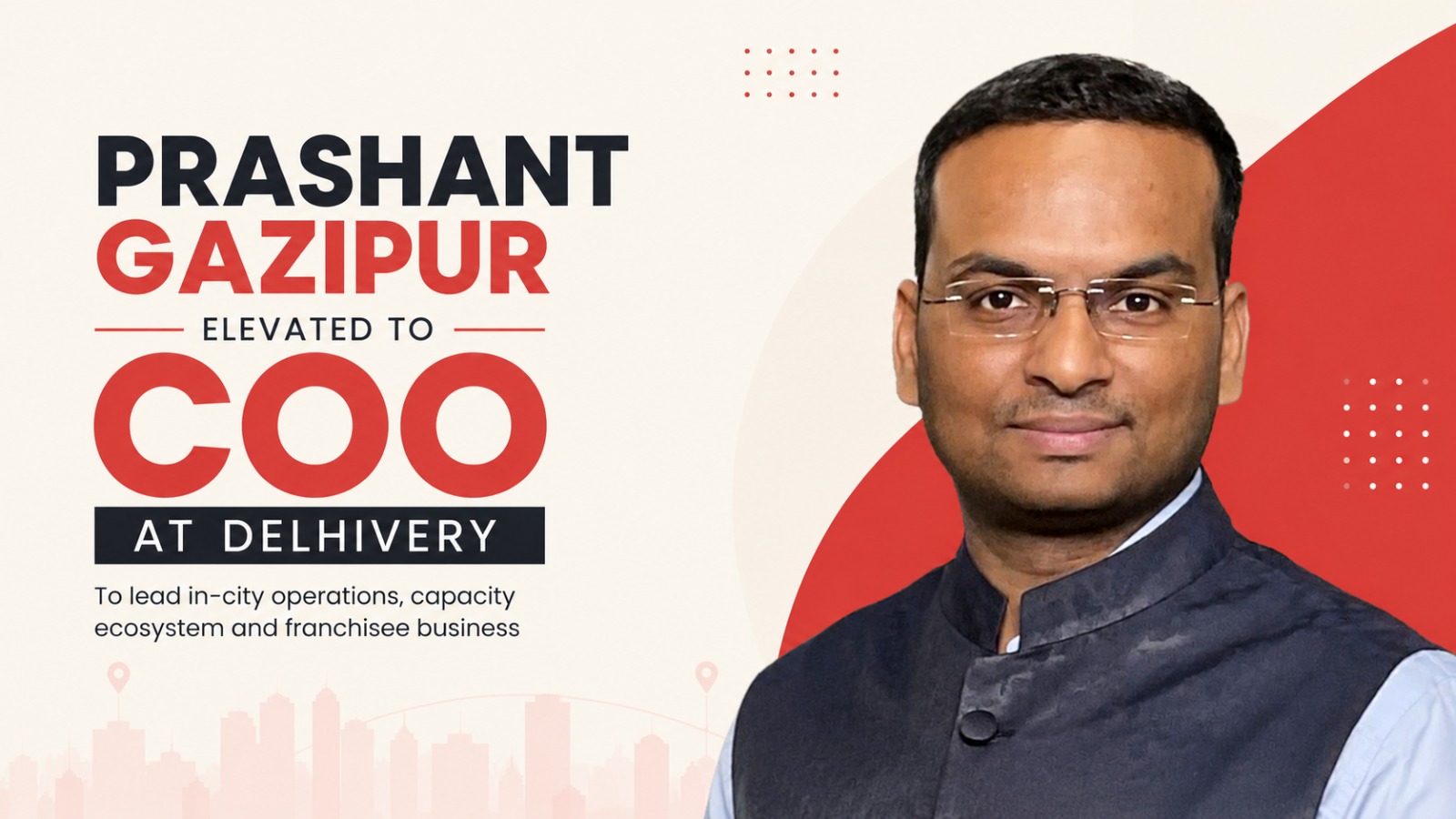 Prashant Gazipur, Delhivery, Delhivery COO, Delhivery leadership, logistics industry India, people movement, corporate appointments, Indian logistics sector, Ecom Express, Paytm, supply chain news, startup leadership, business news India, operations leadership, logistics management