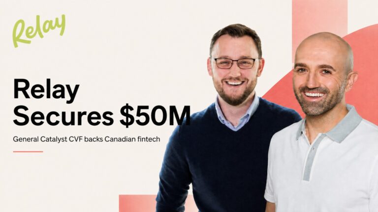 Relay, General Catalyst, Customer Value Fund, Yoseph West, Paul Klicnik, Canadian Fintech, Business Banking, Fintech Funding, Startup Funding, Customer Acquisition, Digital Banking, Financial Technology, Bain Capital Ventures, Series B Funding, Money Management Platform, Small Business Banking, Fintech News, Canada Startups, Venture Capital, Growth Investment