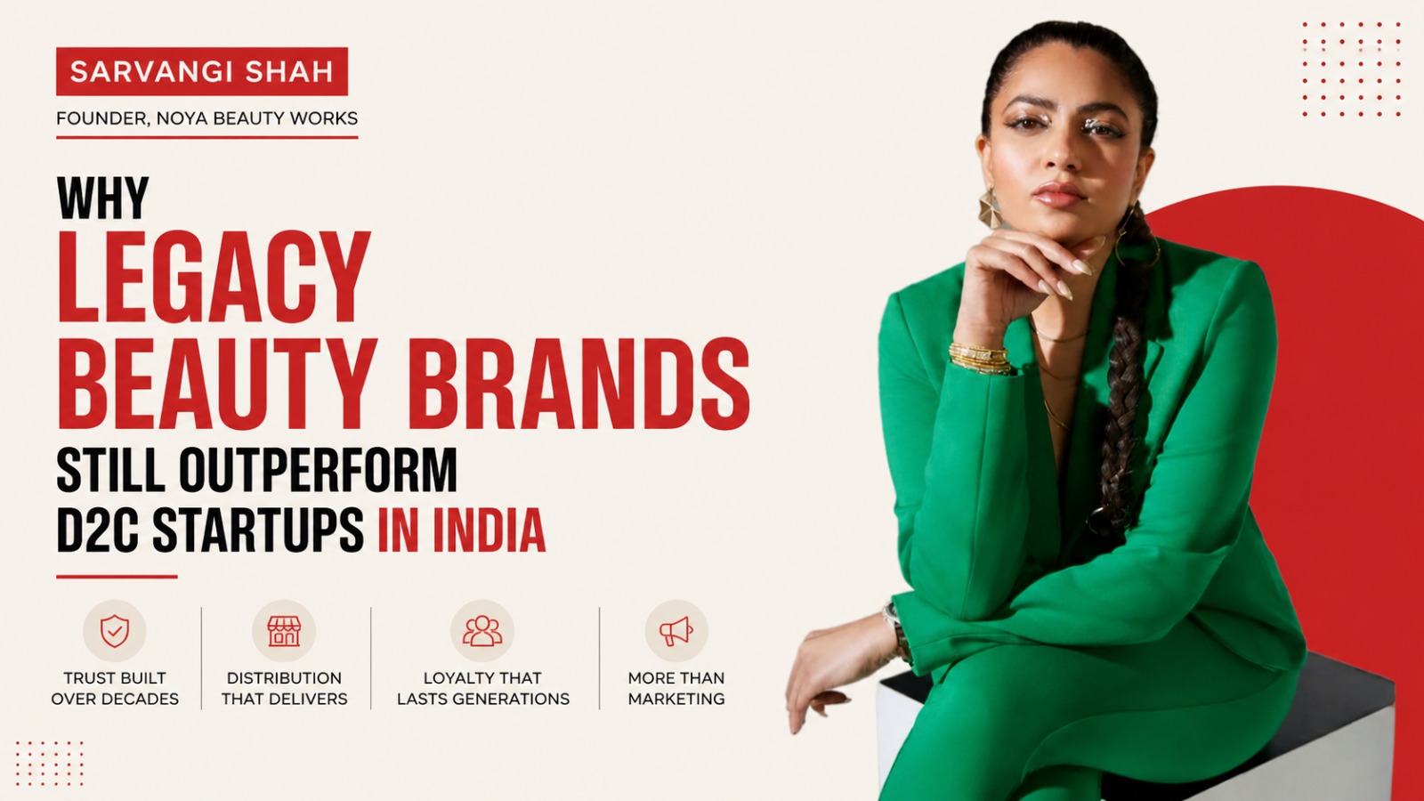 Sarvangi Shah, Indian beauty industry, D2C brands India, legacy brands India, Boroline, Vicco, Shahnaz Husain, Mamaearth, SUGAR Cosmetics, customer acquisition cost, brand trust, FMCG India, beauty startups India, direct to consumer brands, Indian skincare market