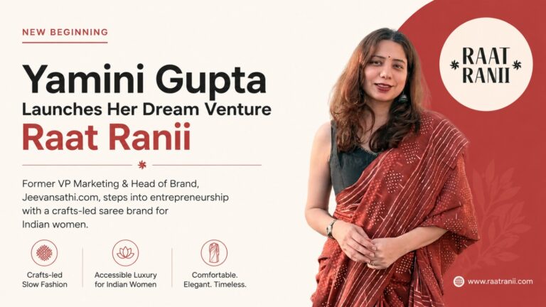 Yamini Gupta, Jeevansathi.com, Raat Ranii, saree brand, slow fashion India, accessible luxury fashion, Indian women fashion, startup news India, fashion startup, entrepreneurship, women entrepreneurs India, crafts-led fashion, luxury sarees, Indian fashion industry, D2C fashion brand
