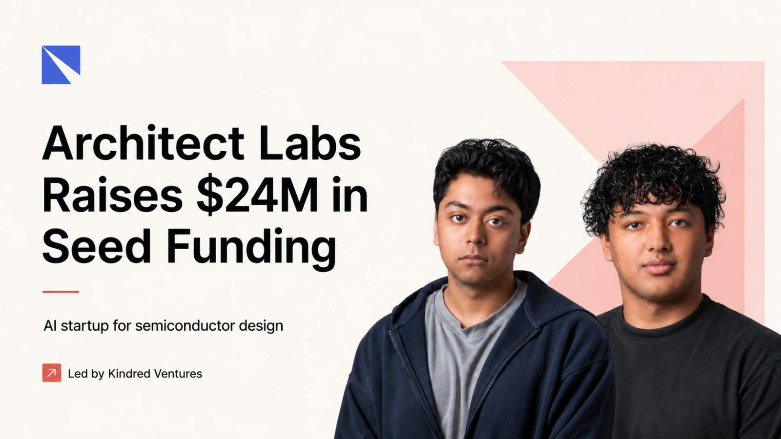 Architect Labs, AI chip design, semiconductor startup, seed funding, Kindred Ventures, custom silicon, Broadcom, Marvell, artificial intelligence, chip verification, Ebrahim Hussain, Aaditya Subedi, DeepMind, Jeff Dean, Nvidia, OpenAI, cloud computing, robotics, semiconductor industry, AI accelerators