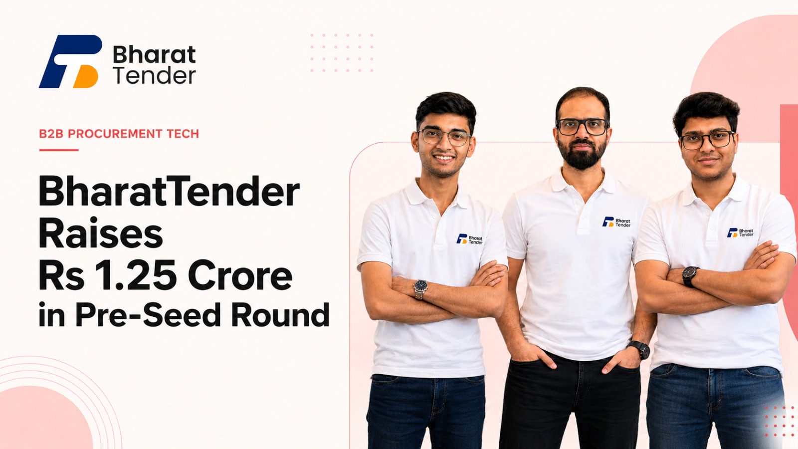 BharatTender, BharatTender Funding, Pre-Seed Funding, Procurement Technology, B2B Marketplace, AI Procurement, Startup Funding, Indian Startup, Procurement Platform, Enterprise Software, Vendor Management, Digital Procurement, Rankit Singh, Sanyam Jain, Anshul Kochar, Angel Investment, Business Technology, Startup News, India Tech, Procurement Solutions