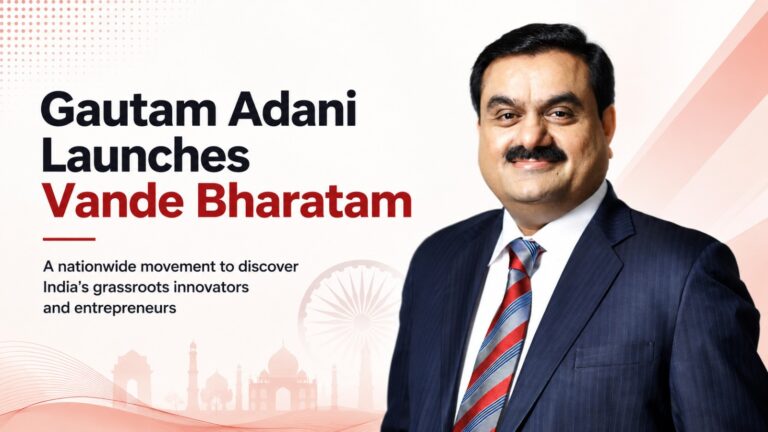 Gautam Adani, Vande Bharatam, Adani Group, Grassroots Innovators, Indian Entrepreneurs, Startup India, Innovation, Entrepreneurship, Viksit Bharat 2047, Women Entrepreneurs, Rural Innovators, Tribal Entrepreneurs, Ahmedabad, India Startups