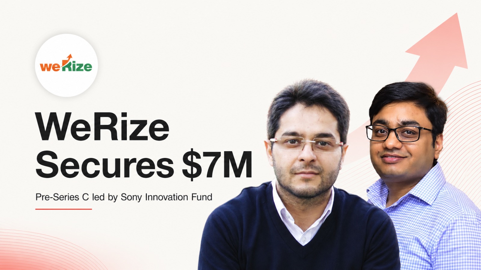 WeRize, Sony Innovation Fund, Fintech Funding, Pre-Series C, Startup Funding, AI Fintech, Vishal Chopra, Himanshu Gupta, 3one4 Capital, Financial Services, Digital Lending, Insurtech, Wealth Management, Indian Startups, Funding News, NBFC, Mutual Funds, Credit Cards, Housing Loans, Fintech India, Startup Ecosystem