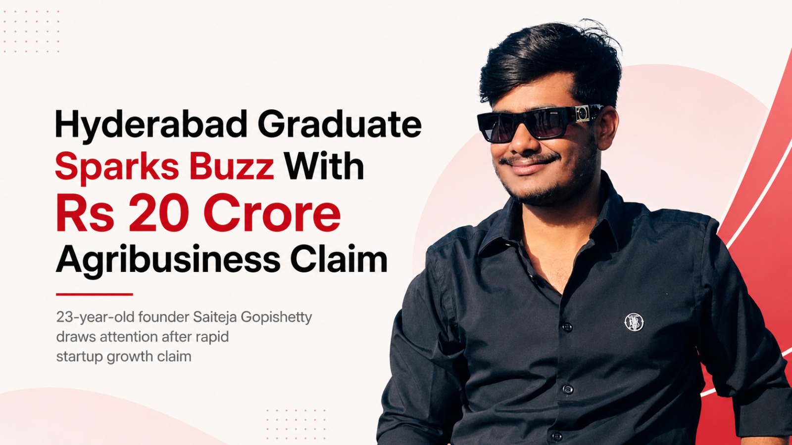 Saiteja Gopishetty, Luminara Legacy, Hyderabad entrepreneur, agribusiness startup, young entrepreneur, Woxsen University, agriculture startup, Telangana business, startup news, farming solutions