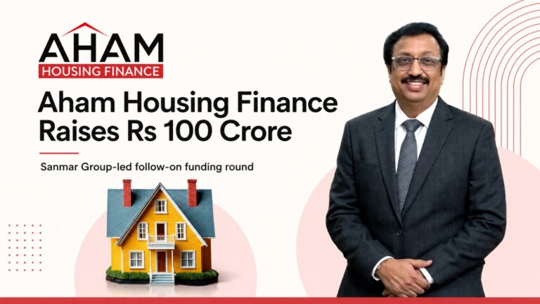 Aham Housing Finance, The Sanmar Group, Negen Capital, Housing Finance, Affordable Housing, Funding News, Startup Funding, Fintech India, Home Loans, Financial Inclusion, Venkatesh Kannappan, India Startup News