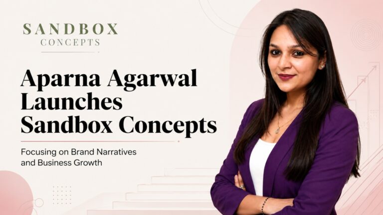 Aparna Agarwal, Sandbox Concepts, brand strategy, strategic communications, brand advisory, business growth, brand narratives, reputation management, thought leadership, executive positioning, startup launch, PR industry