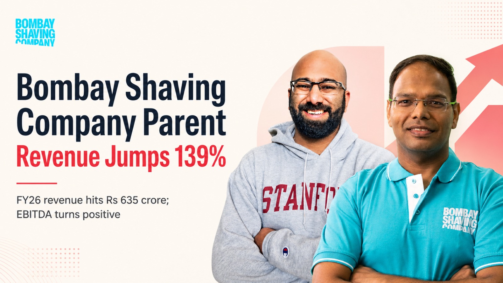 Bombay Shaving Company, Shantanu Deshpande, FY26 revenue, EBITDA positive, personal care industry, grooming startup, Bombae, 100Days, startup financial results