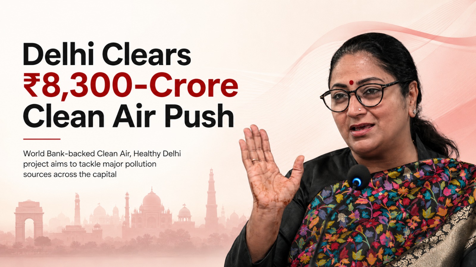 Rekha Gupta, Clean Air Healthy Delhi, Delhi Pollution, Delhi Air Quality, World Bank, CMO Delhi, ₹8,300 Crore Project, Delhi Government, Clean Air Project, Pollution Control, Delhi News, Environment News, Air Pollution, Delhi Clean Air Initiative, World Bank Financing