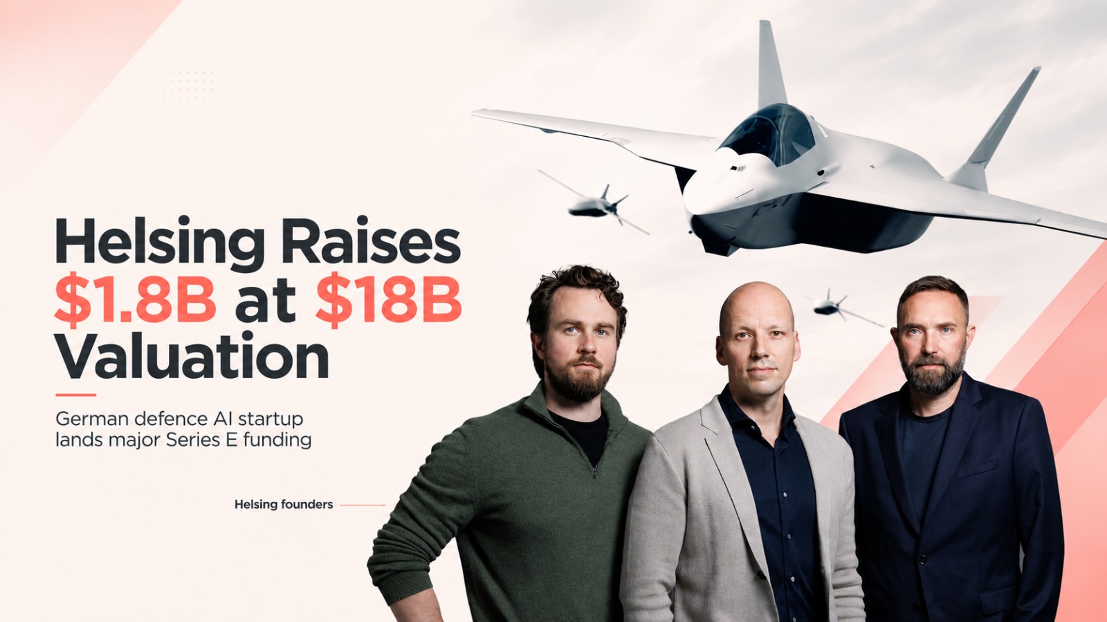 Helsing, defence AI, Series E funding, $1.8 billion funding, $18 billion valuation, German startup, defence technology, artificial intelligence, European defence, venture capital