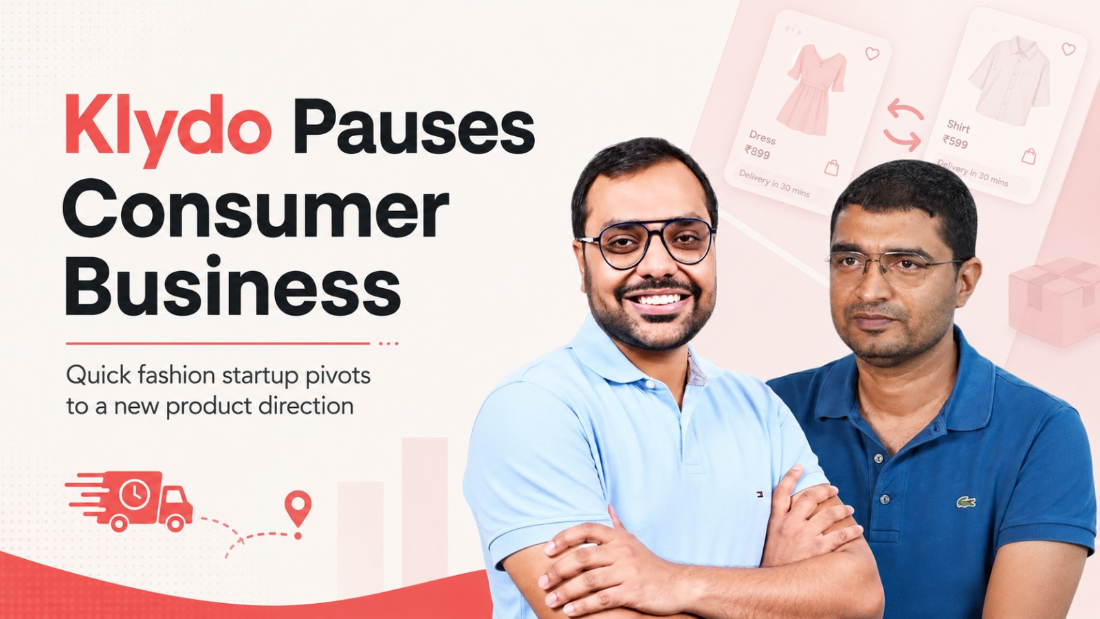 Klydo, quick fashion delivery, Udaan executives, Pradeep Yadav, Ankit Agarwal, fashion startup, Bengaluru startups, Gen Z fashion, startup pivot, Indian startups, quick commerce, Myntra M-Now, Slikk, Zilo, Blip