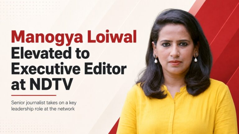 Manogya Loiwal, NDTV, Executive Editor, NDTV India, Media Appointments, Television News, Indian Journalism, News Anchors, Media Industry, ABP Network