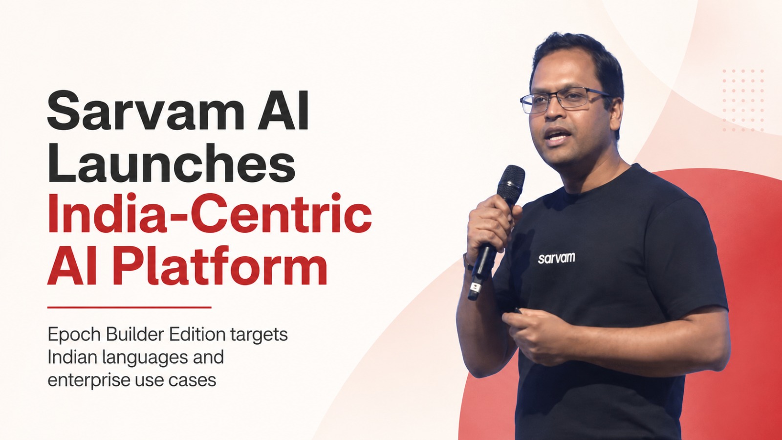 Sarvam AI, Epoch Builder Edition, Indian language models, India AI, large language models, multilingual AI, generative AI, artificial intelligence, Indian startups, AI development platform, Hinglish AI, enterprise AI, Bengaluru startups, Pratyush Kumar, AI models in India
