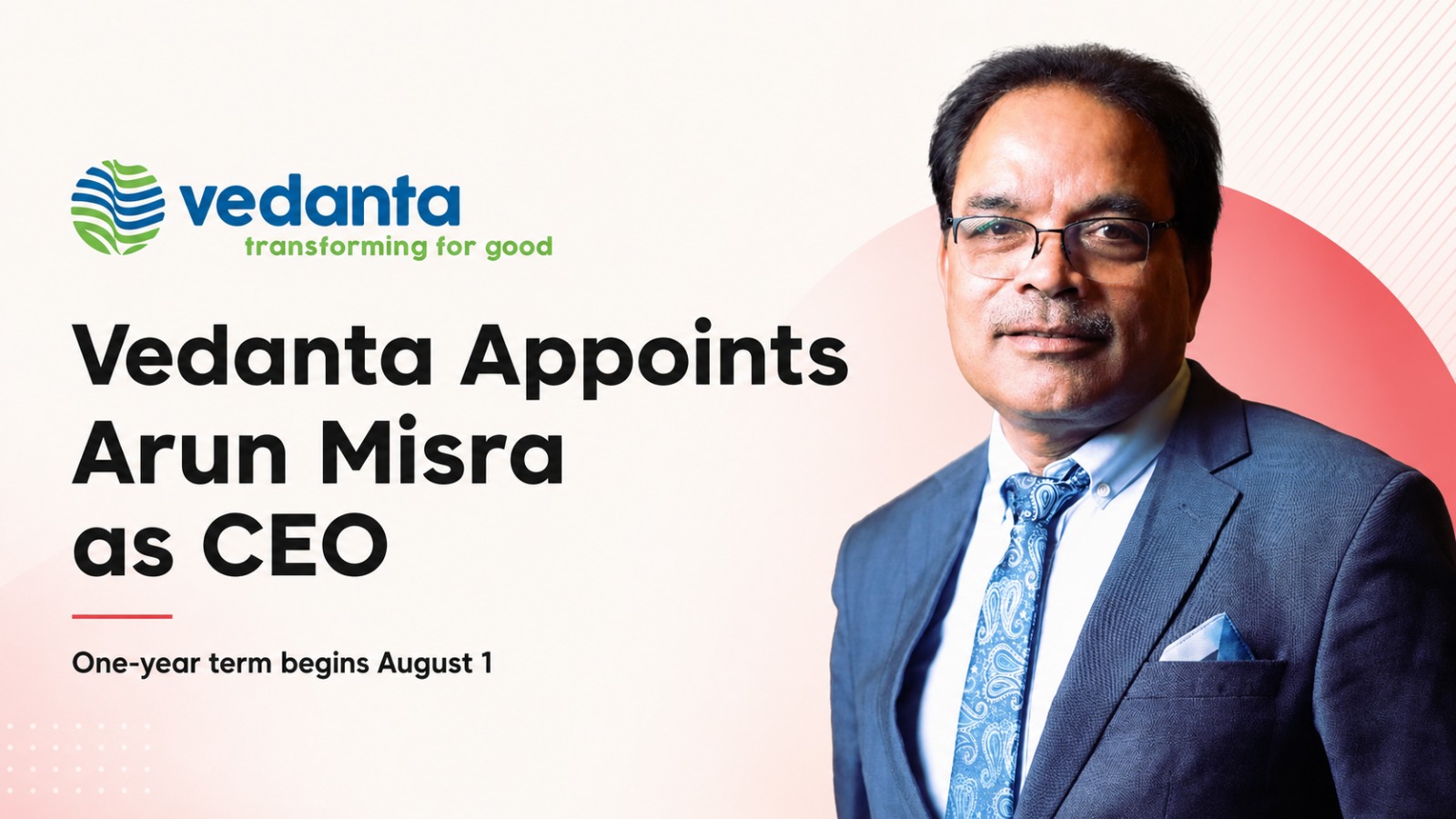 Vedanta, Arun Misra, Vedanta CEO, Hindustan Zinc, Vedanta Q1 Results, Quarterly Earnings, Mining, Metals, Zinc Prices, Copper Prices, Silver Prices, India Business, Corporate Leadership, Financial Results, Commodity Prices