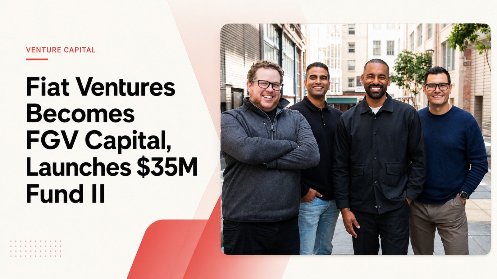 Fiat Ventures combines venture and advisory divisions into new brand FGV Capital; raises $35M Fund II that has already backed 13 startups