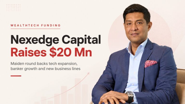 Nexedge Capital, Nexedge Capital funding, wealthtech startup, wealth management, Mirae Asset Venture Investment, Elev8 Venture Partners, startup funding, India wealthtech, Anirudha Taparia, wealth management startup, fintech funding, senior banker hiring, NRI wealth management, NBFC, startup news