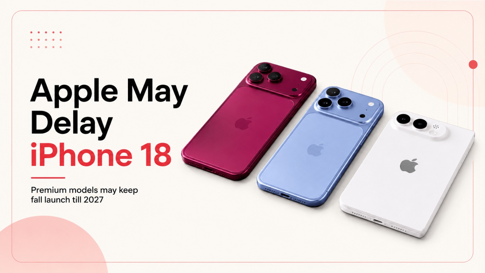 Apple, iPhone 18, iPhone 18 Pro, iPhone 18 Pro Max, Apple iPhone, iPhone 18 launch, Apple 2026, Technology, Smartphones