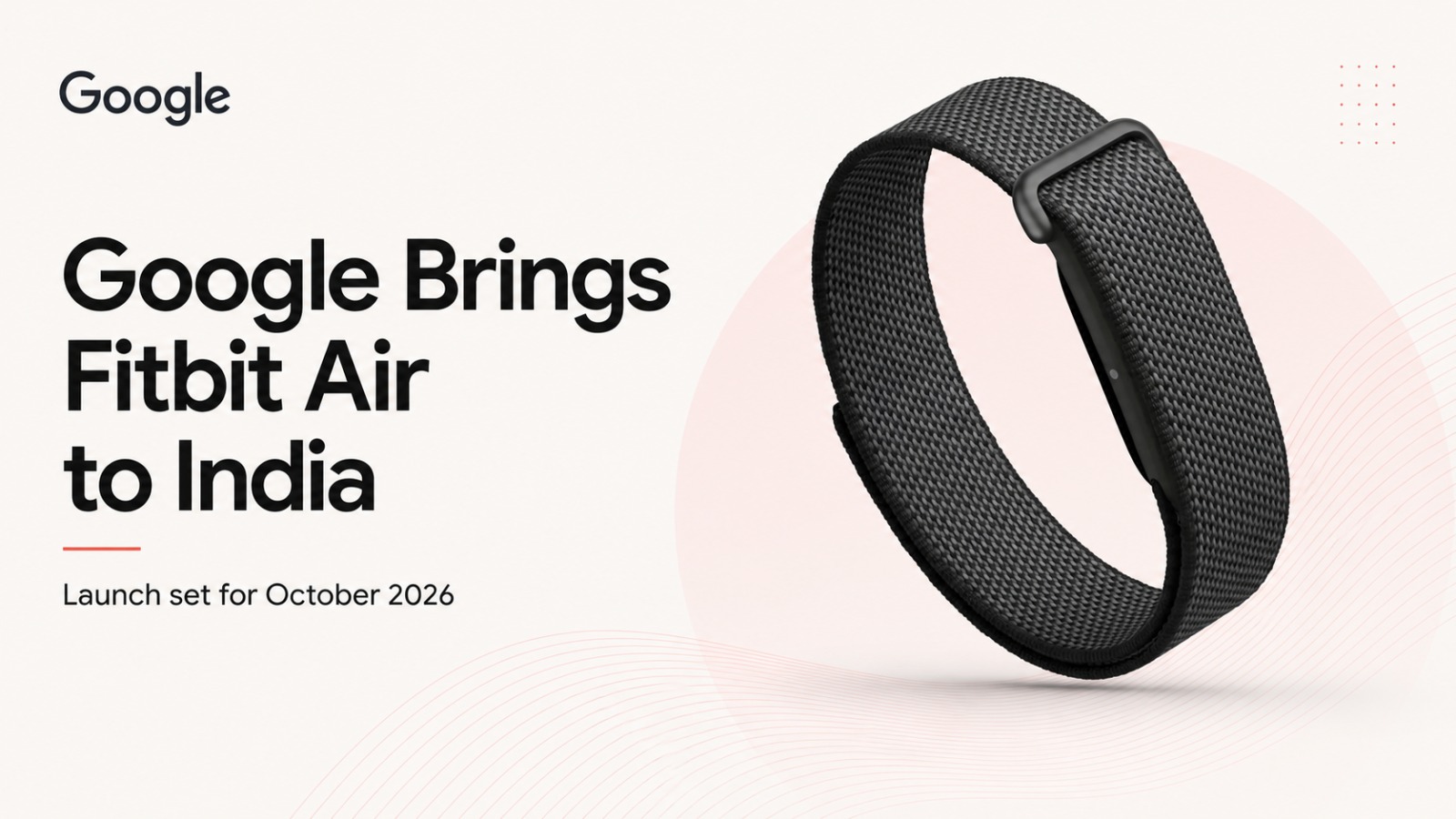Google Fitbit Air, Fitbit Air, Google Fitbit, Fitbit, Fitness Tracker, Wearables, Google India, Fitbit Air India Launch, Health Tracker, Technology News