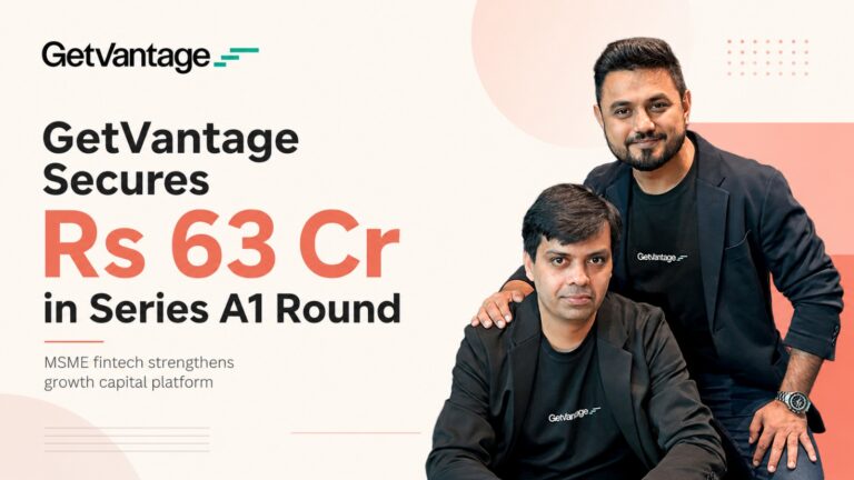 GetVantage, GetVantage funding, Series A1 funding, MSME financing, fintech startup, embedded finance, hybrid capital, startup funding, Bhavik Vasa, Indian fintech