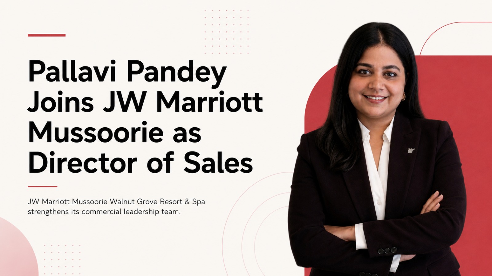 JW Marriott Mussoorie, Pallavi Pandey, Director of Sales, hospitality appointments, hotel leadership, luxury hospitality, hospitality industry, hotel sales, revenue strategy, business development, MICE, Mussoorie hotels
