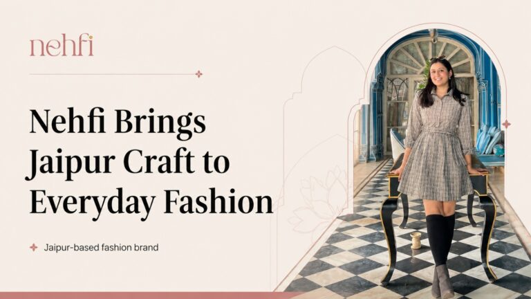 Nehfi, Nishtha, Jaipur Fashion, Fashion Startup, Indian Fashion, Women Fashion, Jaipur Crafts, Bandhani, Leheriya, Sanganeri, Fashion Brand, Startup Stories